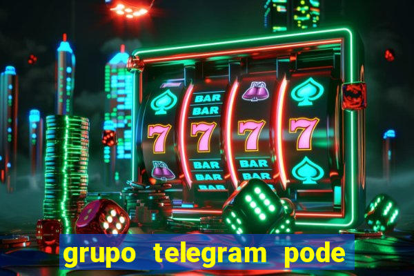 grupo telegram pode tudo 18